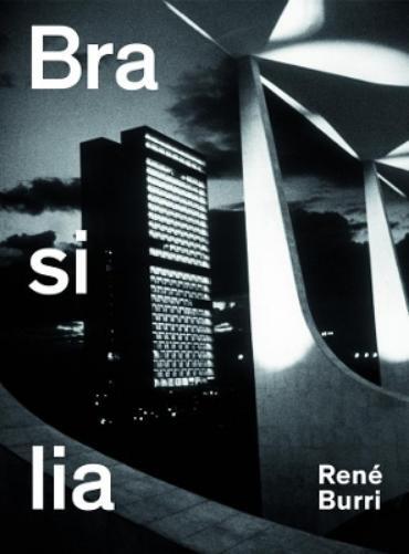 Arthur Ruegg Rene Burri Brasilia: Photographs 1960-1993 (Copertina rigida)