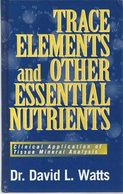 Trace Elements and Other Essential Nutrients by Dr. David L. Watts (HC)