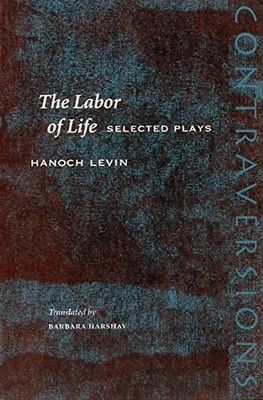 The Labor of Life: Selected Plays (Contraversions Jews and Other Differences) -