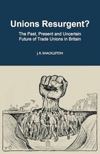 Unions Resurgent? The Past, Present..., J. R. Shackleto