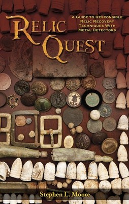 Relic Quest: A Guide to Responsible Relic Recovery Techniques with Metal Det...