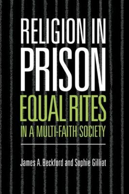 Religion in Prison : 'Equal Rites' in a Multi-Faith Society Hardc