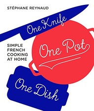 One Knife, One Pot, One Dish: Simple French Cooking at Home-Step