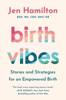 Birth Vibes Stories and Strategies for an Empowered Birth Paperback... 