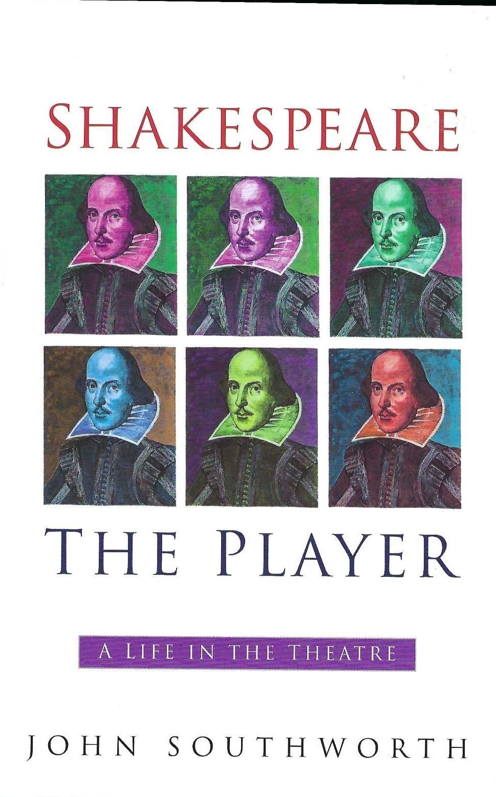 Shakespeare - The Player John Southworth /History Press 2002 Elizabethan Theatre