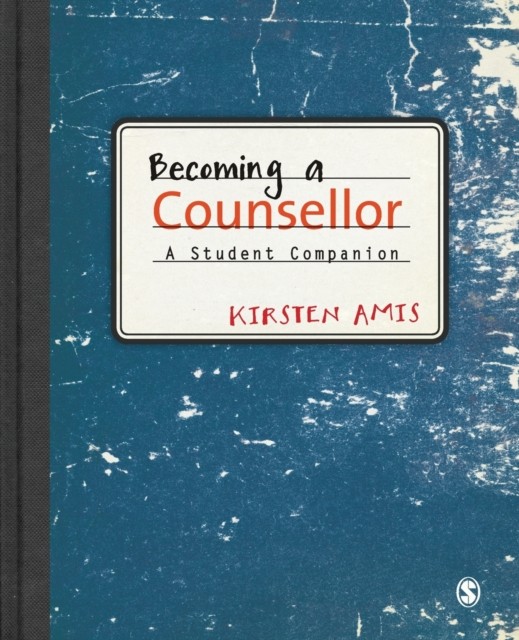 Becoming a Counsellor A Student Companion by Kirsten Amis (Paperback Book)