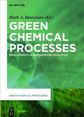 Green Chemical Processes: Developments in Research and Education by Mark Anthony