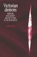 Victorian Demons Medicine, Masculinity, And The Gothic At The Fin-De-SièCle Buch