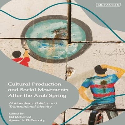 Cultural Production and Social Movements After the Arab Spring Na