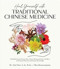 Heal Yourself with Traditional Chinese Medicine: Find Relief from Chronic Pain,
