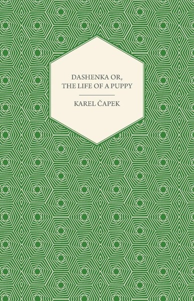 Karel ¿Apek | Dashenka - Or, The Life Of A Puppy | Taschenbuch | Englisch (2011)-image