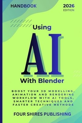 Using AI With Blender - Turbocharge Your 3D Modelling,  - Paperback NEW DARRYL.