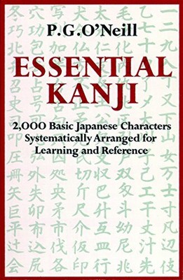 Essential Kanji: 2000 Basic Japanese Characters Systematically by O'Neill