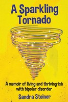 A Sparkling Tornado A Memoir Of Living And Thriving-Ish With Bipolar Disorder