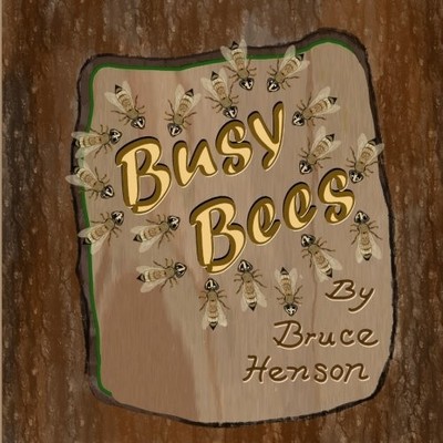 BUSY BEES By Bruce Henson **BRAND NEW**