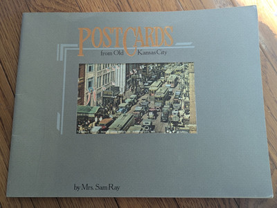 POSTCARDS FROM OLD KANSAS CITY Book By Mrs. Sam Ray