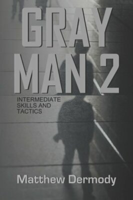 Gray Man 2: Intermediate Skills and Tactics by Matthew Dermody: New