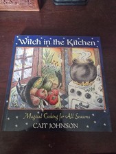 Witch in the Kitchen Magical Cooking for All Seasons by
