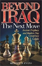 Beyond Iraq : Next Move: Ancient Prophecy and Modern Day Conspiracy   +