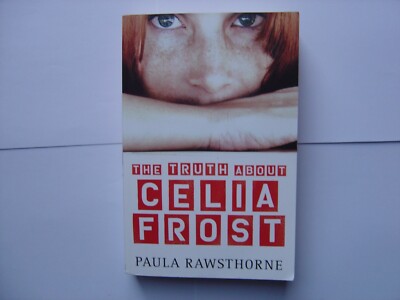 The Truth About Celia Frost ( inscribed by Paula Rawsthorne )