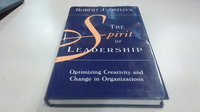 The Spirit of Leadership: Optimizing Creativity and Change in Organizations
