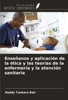 EnseñAnza Y AplicacióN De La éTica Y Las TeoríAs De La EnfermeríA Y La...