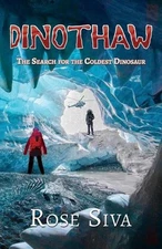 Dinothaw: The search for the Coldest Dinosaur by Rose Elizabeth Siva (English) P
