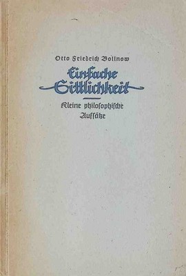 Einfache Sittlichkeit. Kleine philosophische Aufsätze. Bollnow, Otto Friedrich: