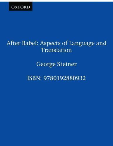After Babel : Aspects of Language and Translation by George Steiner (1998, ...