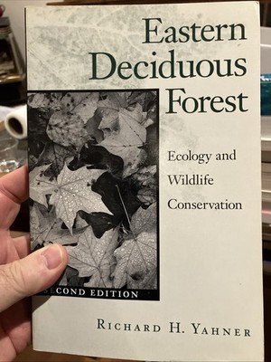 EASTERN DECIDUOUS FOREST, SECOND EDITION: ECOLOGY AND By Richard H. Yahner