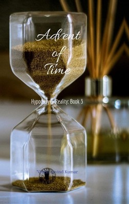 Advent of Time: Hypocrisy & Reality: Book 3 by 'Videh' Arvind Kumar Hardcover Bo