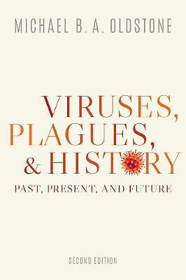Viruses, Plagues, and History: Past, Present, and Future by Michael B. A....