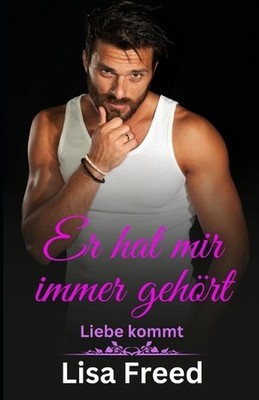Er hat mir immer gehrt: Eine Romanze mit Altersunterschied by Lisa Freed (German