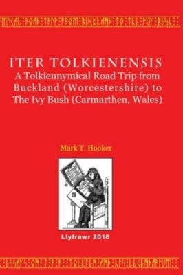 Iter Tolkienensis : A Tolkiennymical Road Trip from Buckland Worcestershire t...