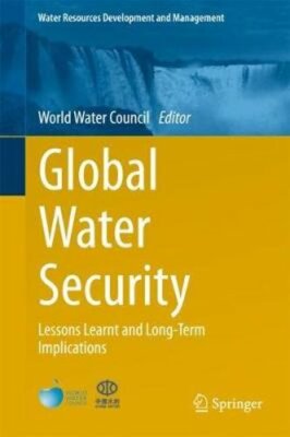 Global Water Security: Lessons Learnt and Long-Term Implications: New
