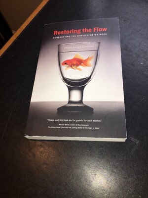 RESTORING THE FLOW : WORLD'S WATER WOES Robert William Sandford 2009 pb 