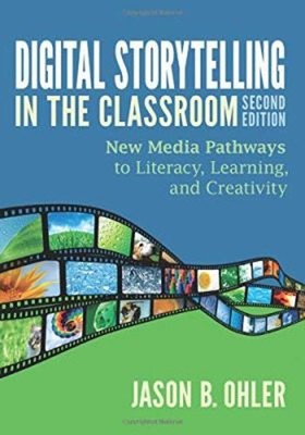 Digital Storytelling in the Classroom : New Media Pathways to Lit