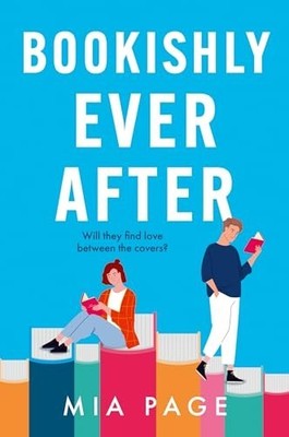 Bookishly Ever After: a laugh-out-loud en..., Page, Mia
