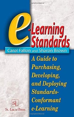 e-Learning Standards: A Guide to Purchasing, Developing, and Dep