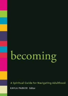 Becoming: A Spiritual Guide for Navigating Adulthood by Kayla Parker