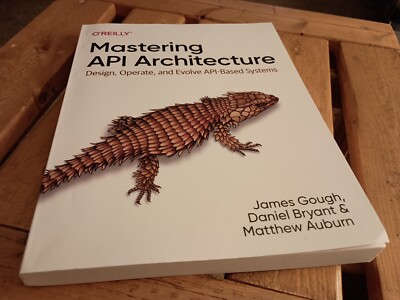 Mastering API Architecture: Design, Operate, and Evolve API-Based Systems - GOOD