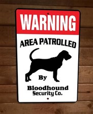 Warning Area Patrolled Bloodhound Security 8x12 Metal Wall Animal Dog Sign