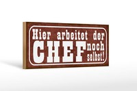 Holzschild Spruch 27X10 Cm Hier Arbeitet Chef Noch Selbst Schild Wooden Sign