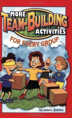 More Team-Building Activities for Every Group by Jones, Alanna