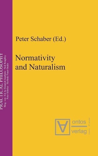 Peter Schaber Normativity and Naturalism (Hardback) Practical Philosophy