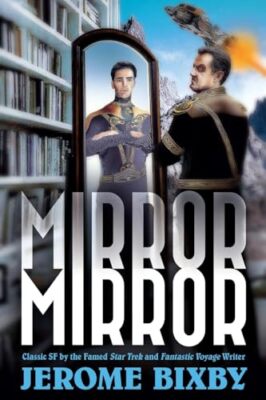 Mirror  Mirror: Classic SF by the Famed Star Trek and Fantastic Voyage Writer...