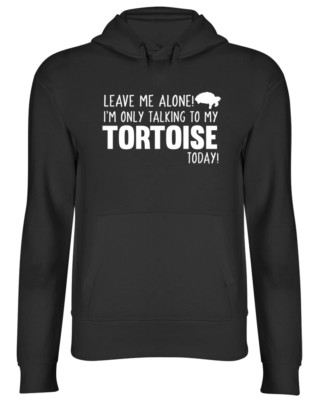 Leave me Alone I'm only Talking to my Tortoise Today Unisex Hoodie Kapuzenshirt