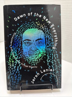 Dawn of the New Everything: Encounters with Reality and Virtual Reality - NEW
