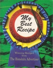 My Best Recipe : Winning Recipes from the Honolulu Advertiser Pap