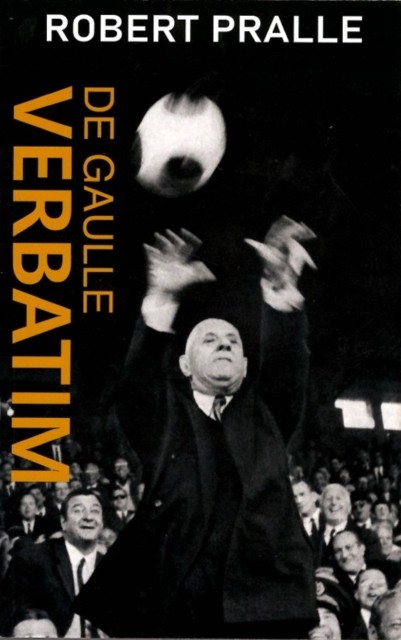 De Gaulle Verbatim by Robert Pralle (Paperback Book)